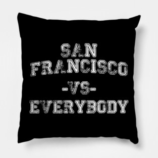 San Francisco vs Everybody - Vintage City Grunge Effect Pillow