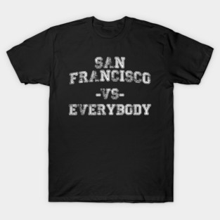 San Francisco vs Everybody - Vintage City Grunge Effect T-Shirt