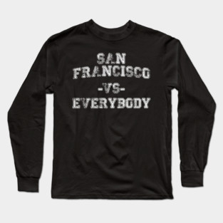 San Francisco vs Everybody - Vintage City Grunge Effect Long Sleeve T-Shirt