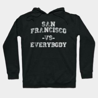 San Francisco vs Everybody - Vintage City Grunge Effect Hoodie
