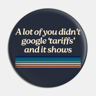 Tariffs Anti Trump Pin