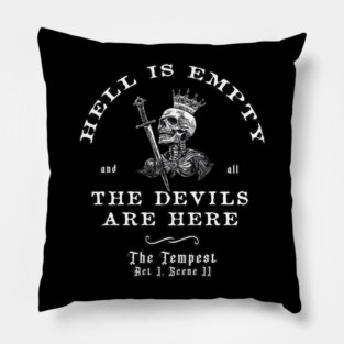 Hell is Empty, and All the Devils Are Here Pillow