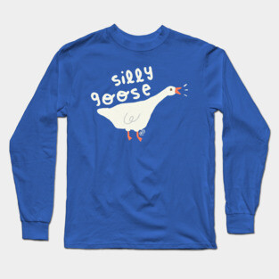 silly goose Long Sleeve T-Shirt