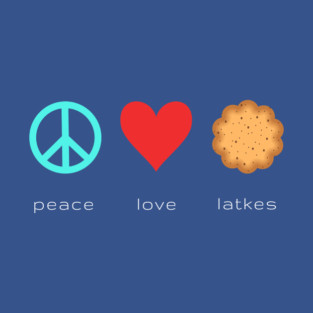 Peace, Love, Latkes T-Shirt