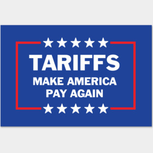 Tariffs Make America Pay Again – Funny Political Satire Design, Anti-Tariff Humor, Trump Trade Policy Joke Posters and Art