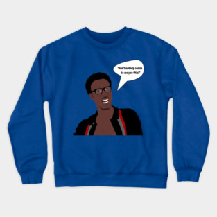 Aint nobody comin to see you Otis Crewneck Sweatshirt