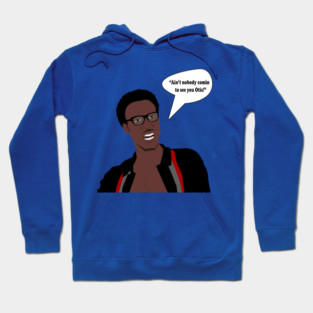 Aint nobody comin to see you Otis Hoodie