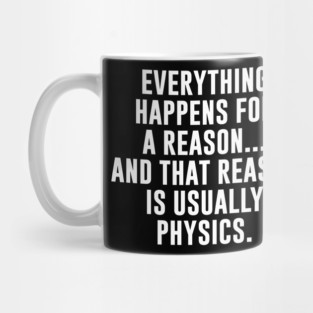 Physics Is The Reason Mug