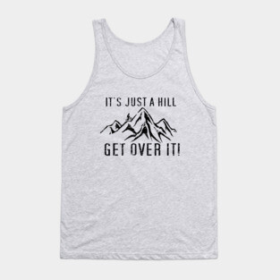 Funny Motivational Biking Just a Hill Get Over It Bike MTB Mountain Biking Tank Top