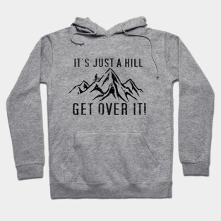 Funny Motivational Biking Just a Hill Get Over It Bike MTB Mountain Biking Hoodie
