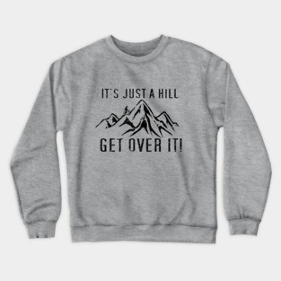 Funny Motivational Biking Just a Hill Get Over It Bike MTB Mountain Biking Crewneck Sweatshirt