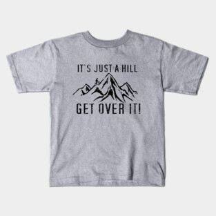 Funny Motivational Biking Just a Hill Get Over It Bike MTB Mountain Biking Kids T-Shirt