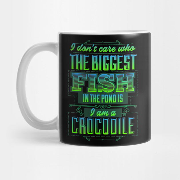 I dont care who the biggest fish in The Pond by Urbanprint