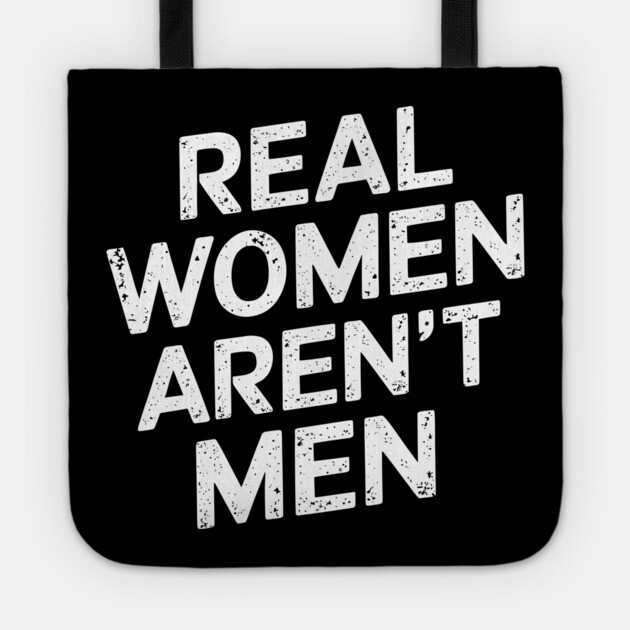 Real Women Aren't Men Empowering Bold Message Tote by Anticorporati