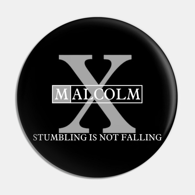 Stumbling is Not Falling: Malcolm X Pin by Low Life Shirts