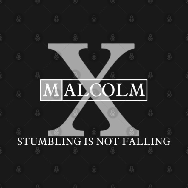 Stumbling is Not Falling: Malcolm X by Low Life Shirts