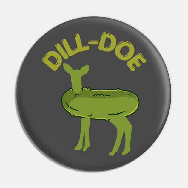 Dill-Doe Pin by Low Life Shirts