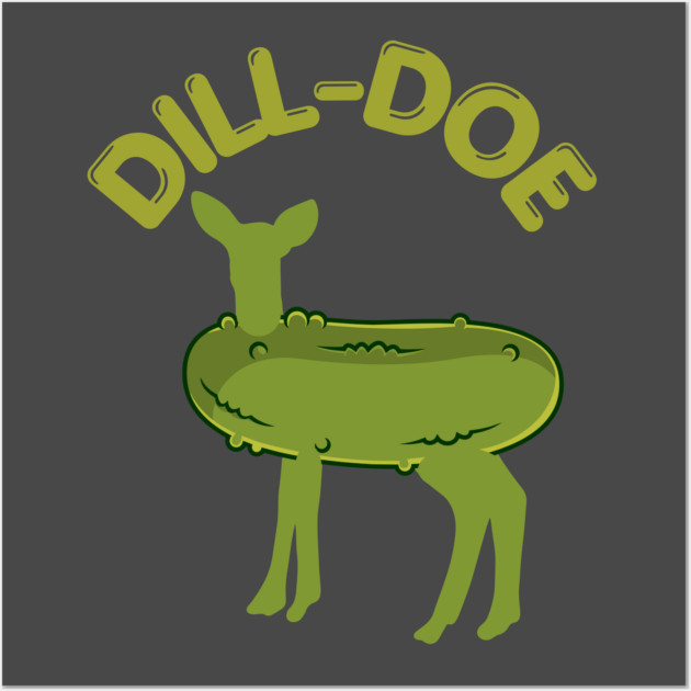 Dill-Doe Wall Art by Low Life Shirts