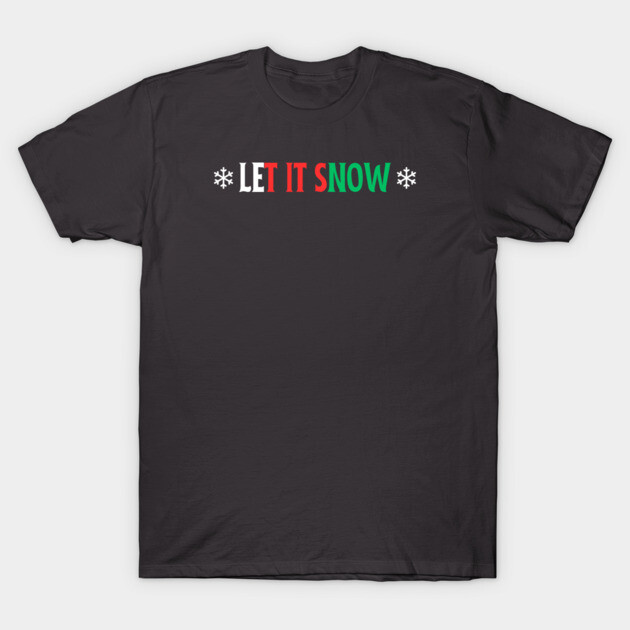 Let It Snow T-Shirt by Low Life Shirts