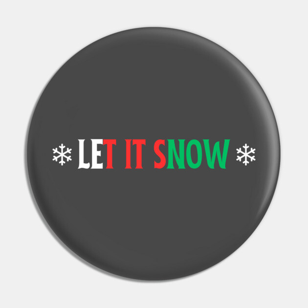 Let It Snow Pin by Low Life Shirts