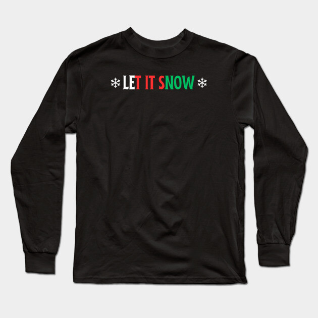 Let It Snow Long Sleeve T-Shirt by Low Life Shirts