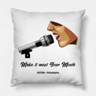 Make It Meet Your Mouth Pillow