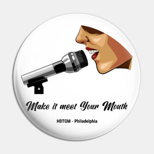 Make It Meet Your Mouth Pin