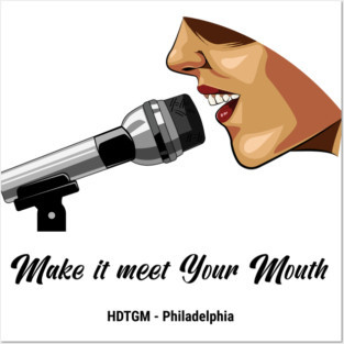 Make It Meet Your Mouth Posters and Art