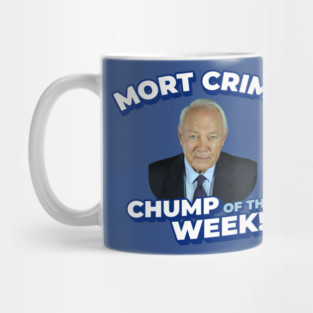Mort Crim's Chump of The Week Mug