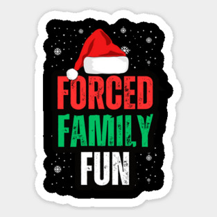 Forced Family Fun Sticker