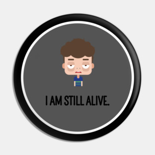 I am still alive - Pearl Jam Pin