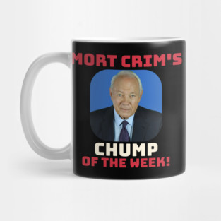 Mort Crim's Chump of the Week Mug