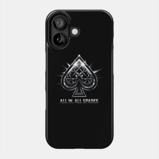 Spades, All In All Spades, Ace of Spades Phone Case