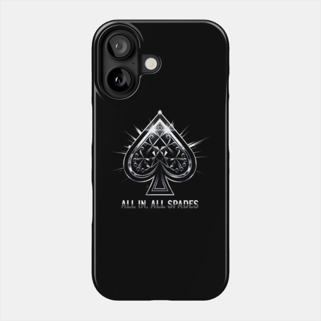 Spades, All In All Spades, Ace of Spades Phone Case by UrbanLifeApparel