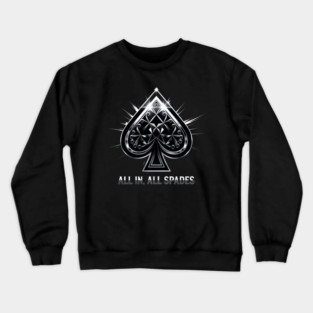 Spades, All In All Spades, Ace of Spades Crewneck Sweatshirt