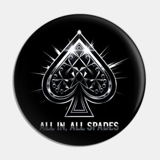 Spades, All In All Spades, Ace of Spades Pin