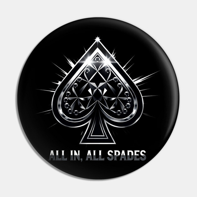Spades, All In All Spades, Ace of Spades Pin by UrbanLifeApparel