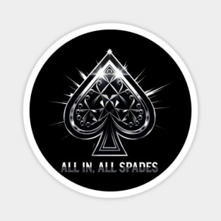 Spades, All In All Spades, Ace of Spades Magnet