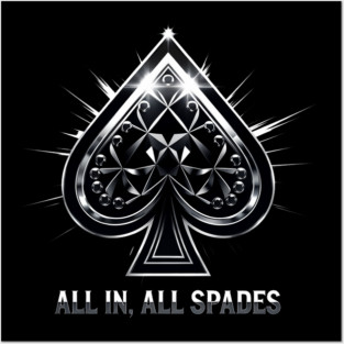 Spades, All In All Spades, Ace of Spades Posters and Art