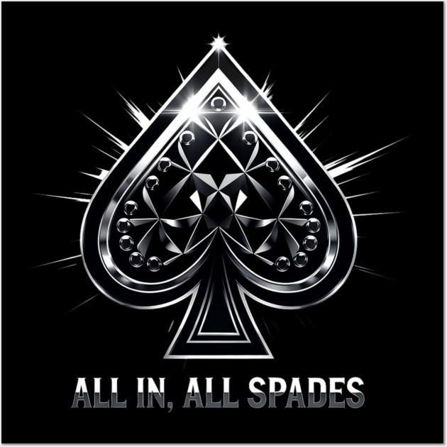 Spades, All In All Spades, Ace of Spades Wall Art by UrbanLifeApparel
