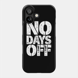 No Days Off Hustler Mindset Motivational Quote Phone Case