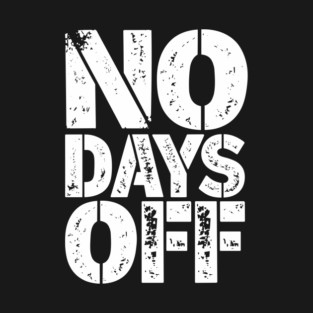 No Days Off Hustler Mindset Motivational Quote T-Shirt