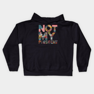 Not-My-President Kids Hoodie