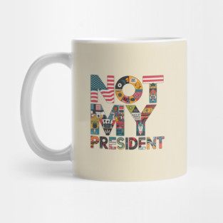 Not-My-President Mug