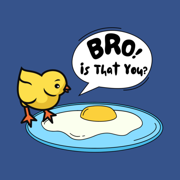 Funny Chick Egg Chicken Poultry Farm Joke by The WYLD Tribe