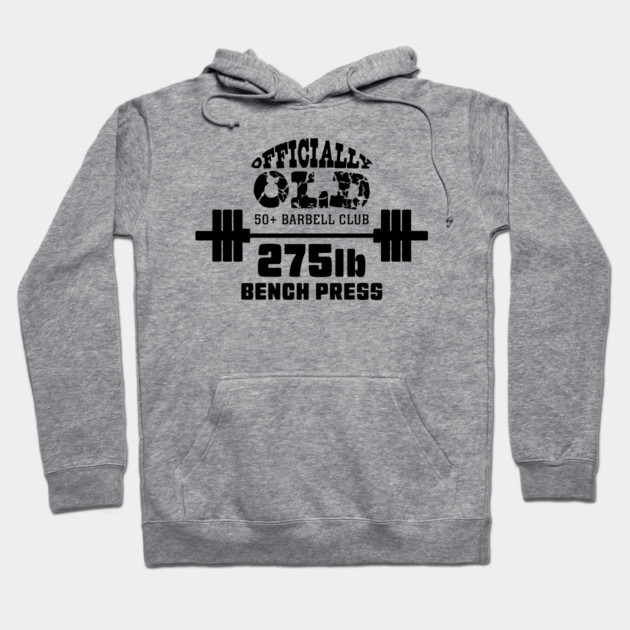 Officially Old 275 Bench Press Club Hoodie by Officially Old Gym