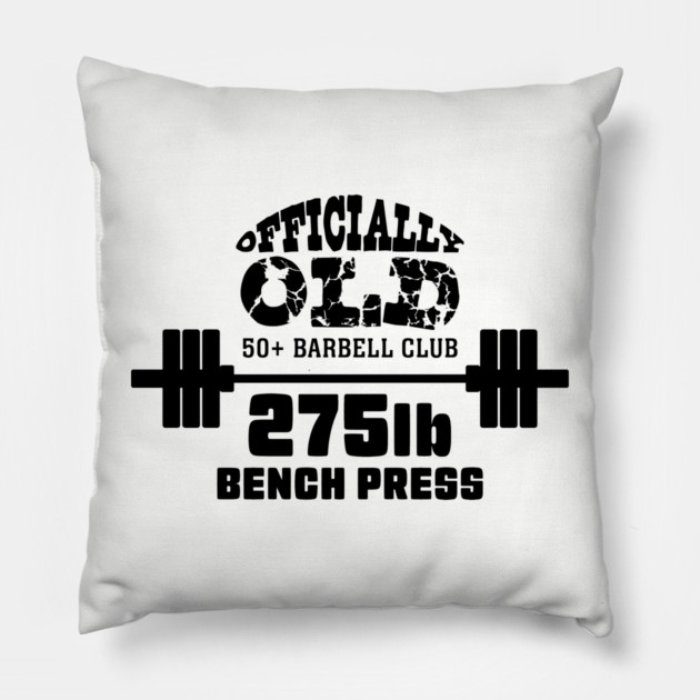 Officially Old 275 Bench Press Club Pillow by Officially Old Gym