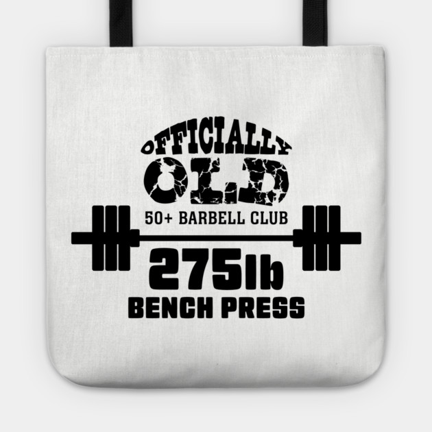 Officially Old 275 Bench Press Club Tote by Officially Old Gym