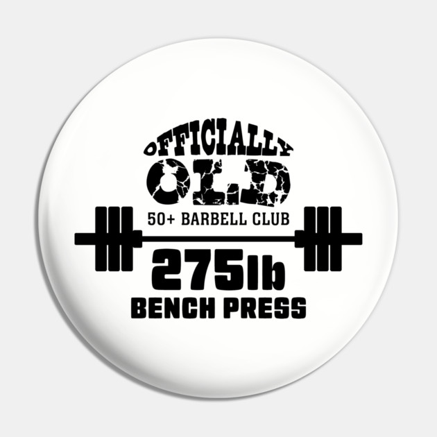 Officially Old 275 Bench Press Club Pin by Officially Old Gym