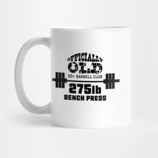 Officially Old 275 Bench Press Club Mug